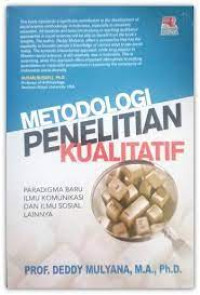 Metodologi Penelitian Kualitatif : Paradigma Baru Ilmu Komunikasi dan Ilmu Sosial Lainnya