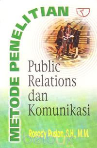 Metode Penelitian; Public Relations dan Komunikasi (Cet. 7)