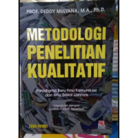 Metode Penelitian Kualitatif : Paradigma Baru Ilmu Komunikasi dan Ilmu Sosial Lainnya