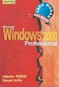 Cara Mudah Belajar Microsogt Windows 2000 Professional