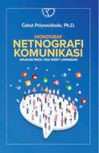 Monograf Netnografi Komunikasi : Aplikasi pada Tiga Riset Lapangan