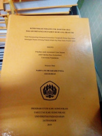 Komunikasi Terapeutik Dokter Gigi Dalam Menangani Pasien di Ruang Praktik : Studi Fenomenologi Mengenai Komunikasi Terapeutik Dokter Gigi dalam Menangani Pasien di Ruang Praktik Klinik Gigi Dent Smile Pondok Indah