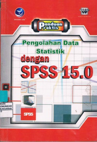 Panduan Praktis Pengolahan Data Statistik dengan SPSS 15.0