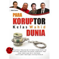 Para Koruptor Kelas Wahid Dunia