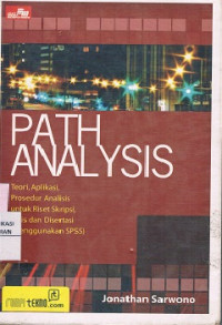 Path Analysis dengan SPSS : Teori, Aplikasi Prosedur Analisis untuk Riset Skripsi, Tesis dan Disertasi