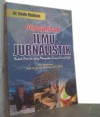 Pengantar Ilmu Jurnalistik : Untuk Pemula yang Menyukai Dunia Jurnalistik