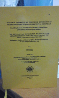 PENGARUH IMPLEMENTASI TEKNOLOGI INFORMASI DAN IKLIM KOMUNIKASI TERHADAP EFEKTIVITAS ORGANISASI Studi Eksplanatori Pada 9 Kantor Gerbang PT Jasa Marga (PERSERO) Tbk Cabang Purbaleunyi