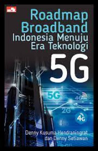 Roadmap Broadband Indonesia Menuju Era Teknologi 5G