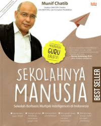 Sekolahnya Manusia; Sekolah Berbasis Multiple Intelligences di Indonesia