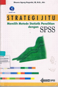 Strategi Jitu Memilih Metode Statistik Penelitian Dengan SPSS