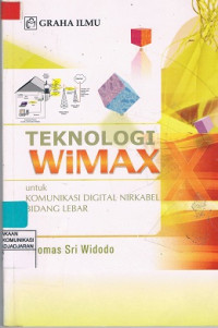 Teknologi WIMAX : untuk Komunikasi Digital Nirkabel Bidang Lebar