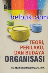 Teori,Perilaku,dan Budaya Organisasi