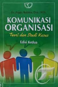 Komunikasi Organisasi : Teori dan Studi Kasus