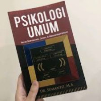 Psikologi Umum : Untuk Mahasiswa, Dosen, & Masyarakat Umum