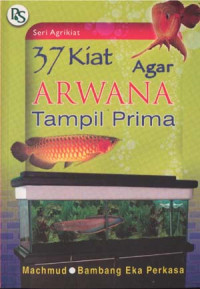 37 kiat agar arwana tampil prima