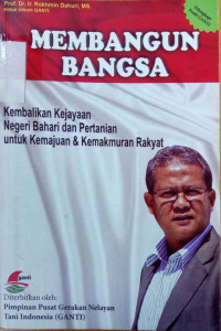 Membangun bangsa kembalikan kejayaan negeri bahari dan pertanian untuk kemajuan & kemakmuran rakyat.