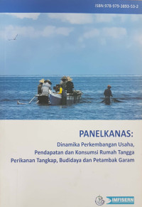 PANELKANAS Dinamika Perkembangan Usaha, Pendapatan dan Konsumsi Rumah tangga Perikanan Tangkap, Budidaya dan Petambak Garam