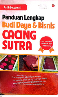 Panduan lengkap budidaya & bisnis cacing sutra