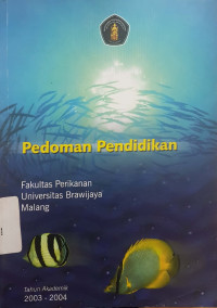 Pedoman pendidikan Fakultas Perikanan Universitas Brawijaya Malang Tahun Akademik 2003-2004