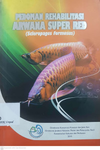 Pedoman rehabilitasi arwana super red (scleropages formosus)