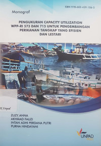 Pengukuran capacity utilization WPP-RI 573 dan 715 untuk pengembangan perikanan tangkap yang efisien dan lestari