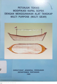 Petunjuk teknis modifikasi kapal sopek dengan menggunakan alat tangkap multi pur[ose (multi gear)