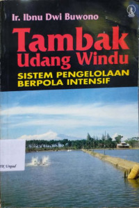 Tambak udang windu : sistem pengelolaan berpola intensif