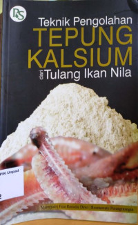 Teknik pengolahan tepung kalsium dari tulang ikan nila