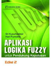 Aplikasi logika fuzzy : untuk mendukung keputusan