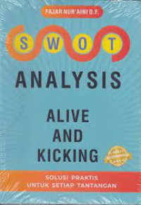 Swot analysisn alive and kicking : solusi praktis untuk setiap tantangan