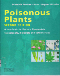 Poisonous Plants: A Handbook for Doctors, Pharmacists, Toxicologists, Biologists and Veterinarians