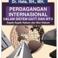 Perdagangan Internasional Dalam Sistem GATT dan WTO Aspek Hukum dan Non Hukum