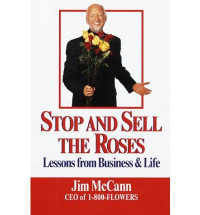 Stop and Sell The Roses : Lessons from Business & Life