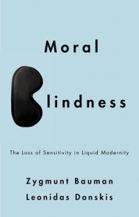 Moral Blindness : The Lost of Sensitivity in Liquid Modernity