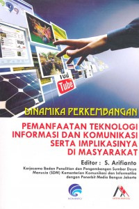 Dinamika Perkembangan Pemanfaatan Teknologi Informasi dan Komunikasi serta Implasinya di Masyarakat