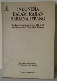 Indonesia Dalam Kajian Sarjana Jepang : Perubahan Sosial-Ekonomi Abad XIX & XX  Dan Berbagai Aspek Nasionalisme Indonesia