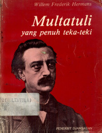 Multatuli yang penuh teka-teki = De raadselachtige Multatuli