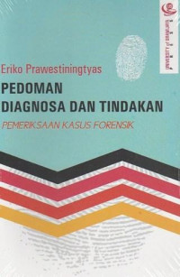 Pedoman Diagnosa dan Tindakan: Pemeriksaan Kasus Forensik