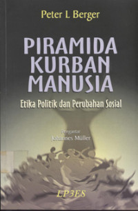 Piramida Kurban Manusia Etika Politik Dan Perubahan Sosial