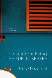 Transnationalizing the public sphere