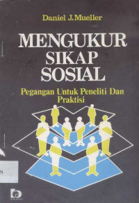 Mengukur Sikap Sosial : Pegangan Untuk Peneliti Dan Praktisi