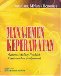 Manajemen Keperawatan : Aplikasi dalam praktik keperawatan propesional