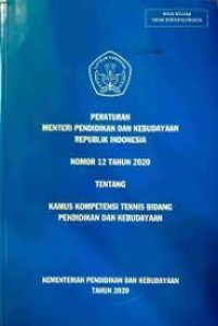 Peraturan Menteri Pendidikan dan Kebudayaan RI Nomor 12 Tahun 2020 Tentang Kamus Kompetensi Teknis Bidang Pendidikan dan Kebudayaan