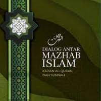 Dialog Antar Mazhab Islam : Kajian Al-Quran dan Sunnah