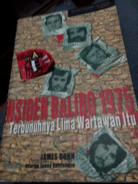 Insiden Balibo 1975 : Terbunuhnya Lima Wartawan Itu