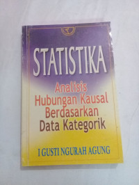 STATISTIKA : ANALISI HUBUNGAN KAUSAL BERDASARKAN DATA KATEGORIK