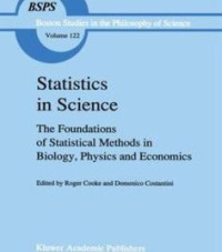 STATISTICS  IN SCIENCE: The Foundations of Statistical Methods in Biology, Physics and Economic