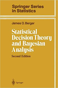 STATISTICAL DECISION THEORY AND BAYESIAN  ANALYSIS