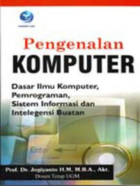 PENGENALAN KOMPUTER: DASAR ILMU KOMPUTER, PEMOGRAMAN, SISTEM ONFORMASI DAN INTELEGENSI BUATAN