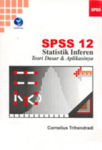 SPSS 12 STATISTIK INFEREN: TEORI DASAR & APLIKASINYA